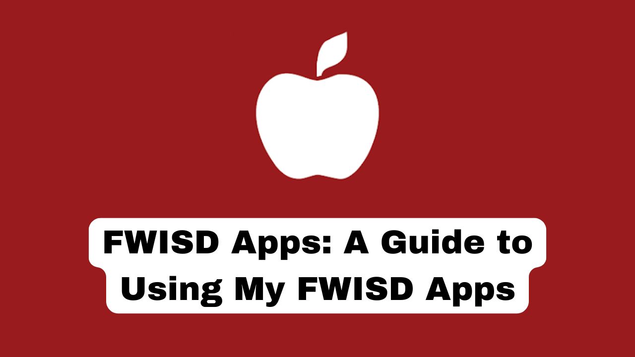 FWISD Apps: A Guide to Using My FWISD Apps