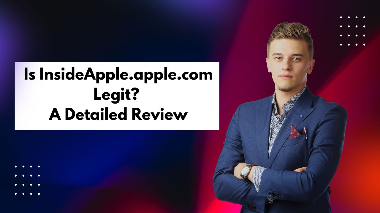 Is InsideApple.apple.com Legit? A Detailed Review