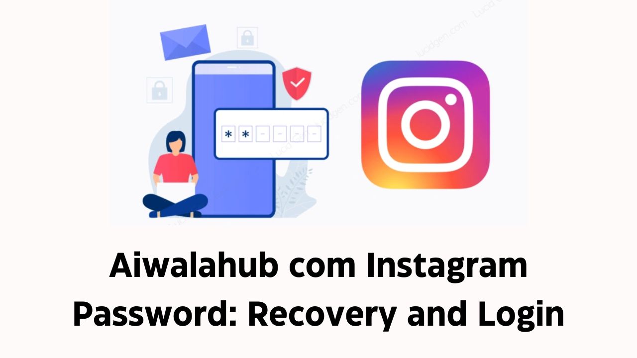 Aiwalahub com Instagram Password: Recovery and Login