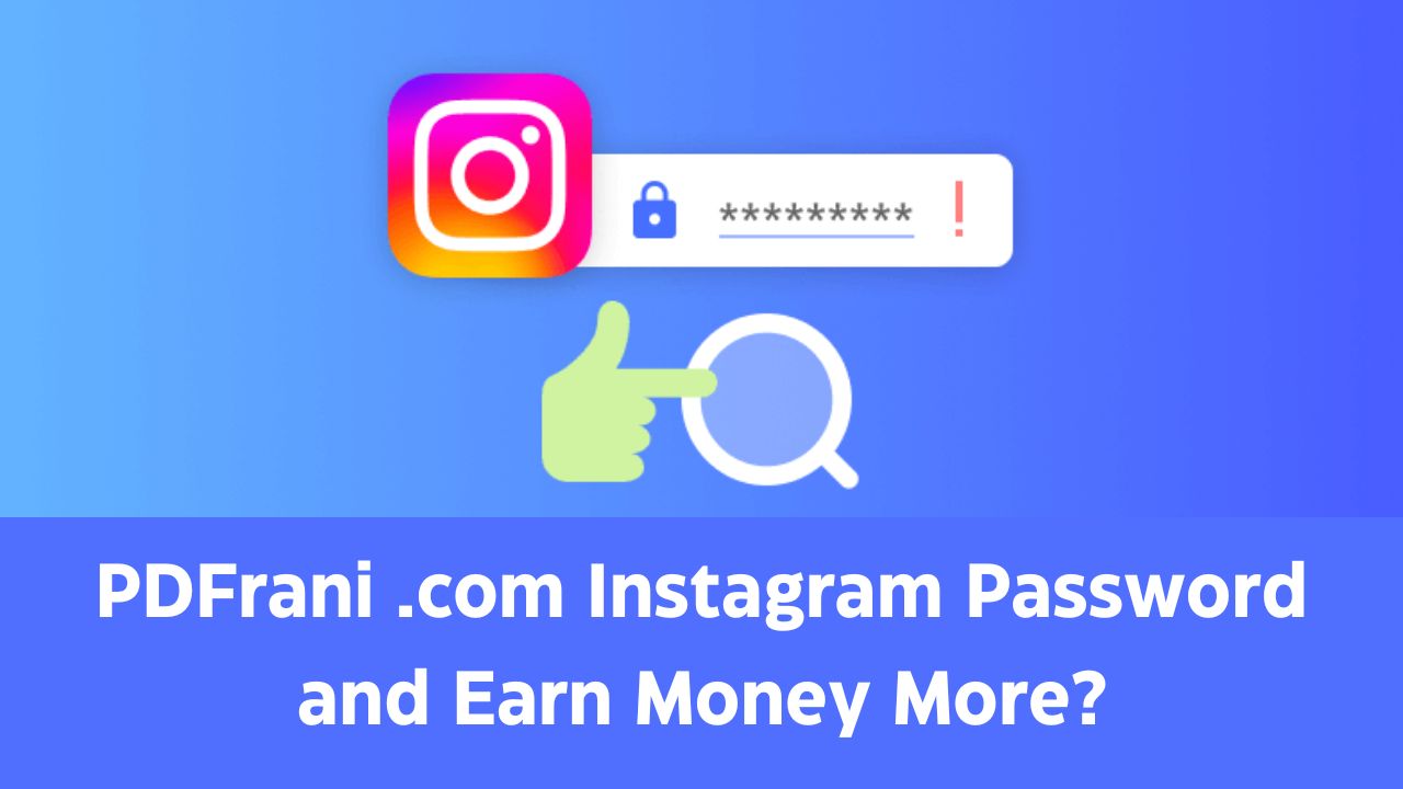 PDFrani .com Instagram Password and Earn Money More?