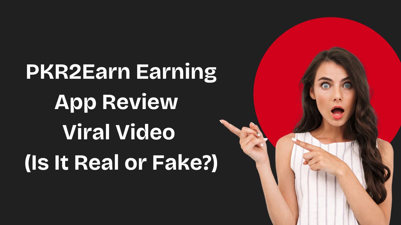 PKR2Earn Earning App Review - Viral Video (Is It Real or Fake?)