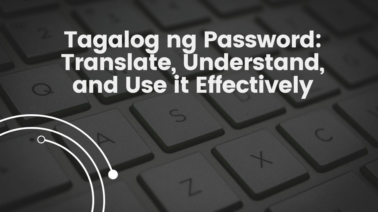 Tagalog ng Password: Translate, Understand, and Use it Effectively