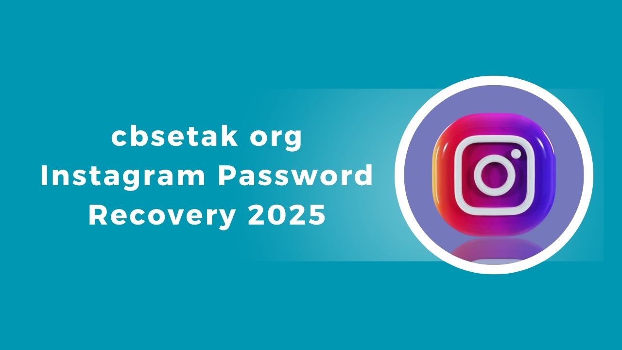 cbsetak org Instagram Password Recovery 2025